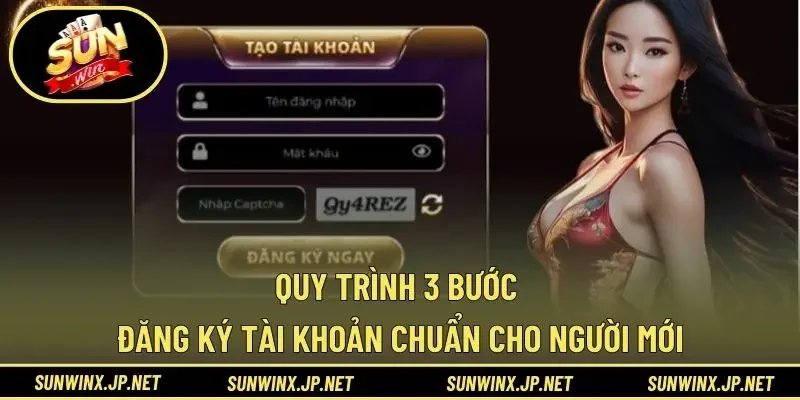 Quy trình 3 bước đăng ký tài khoản chuẩn cho người mới