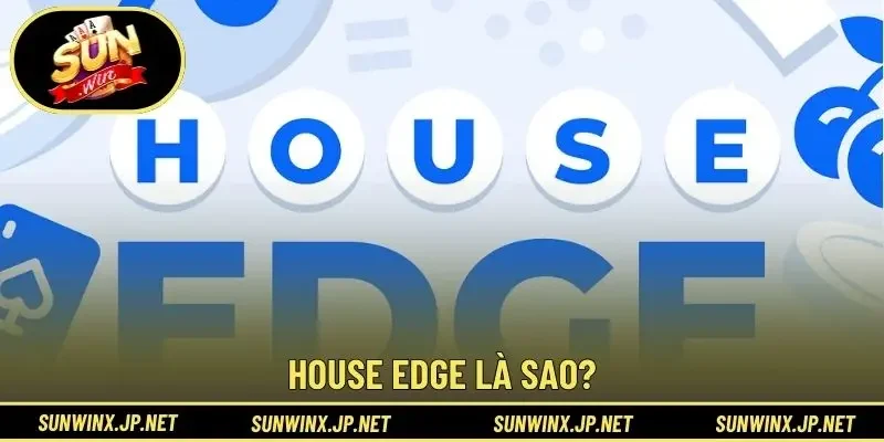 Housde Edge là sao